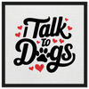 Talk to Dogs Framed Canvas