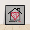 A House of Love Framed Canvas with a Heart Design